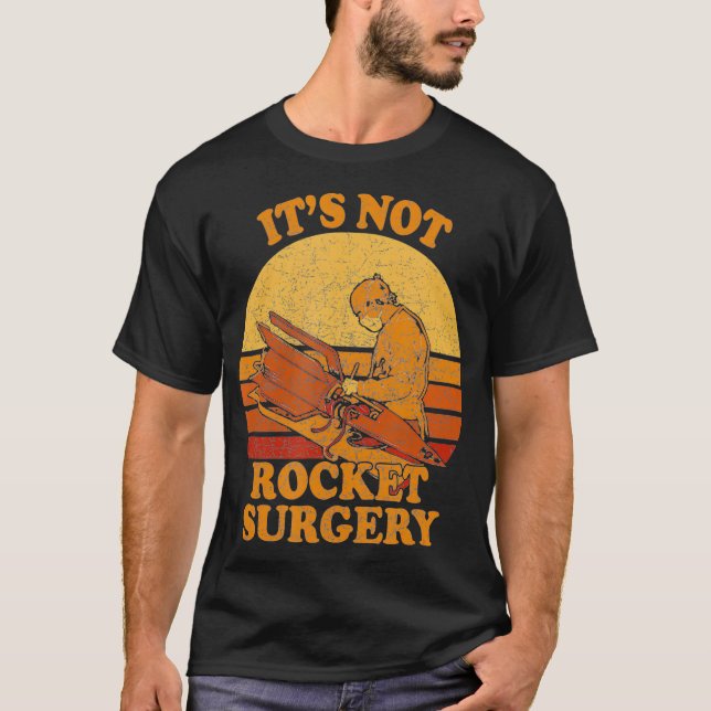 T-shirt Its Not Rocket Surgery  Retro Surgeon Rocket (Devant)