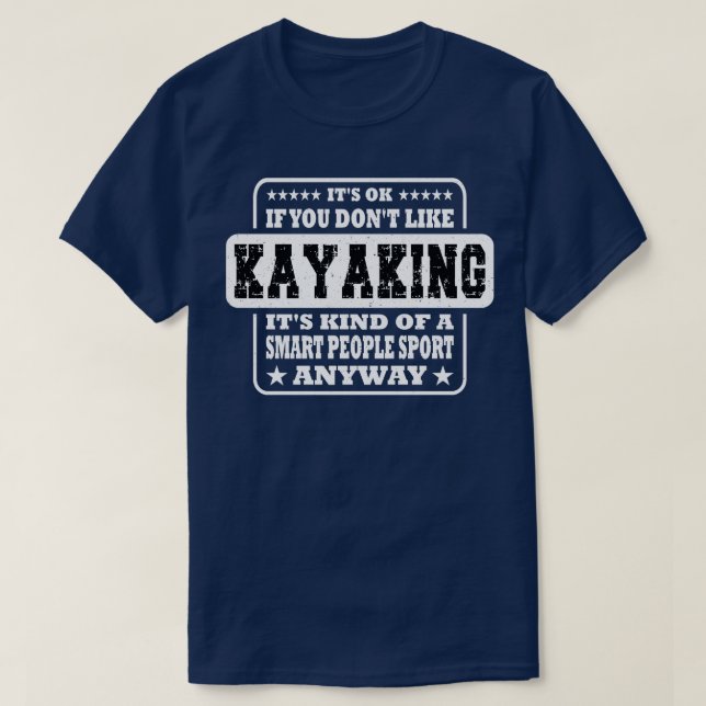 T-shirt Its Ok If You Dont Like Kayaking Funny Gift  (Design devant)