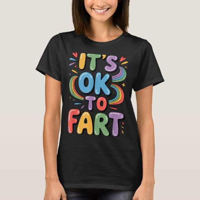 T-shirt It's Ok To Fart Funny Gas Humor Design Flatulence  (Devant)
