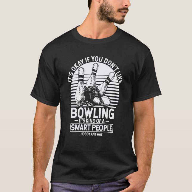 T-shirt It's Okay If You Don't Like Bowling It's Smart Hob (Devant)