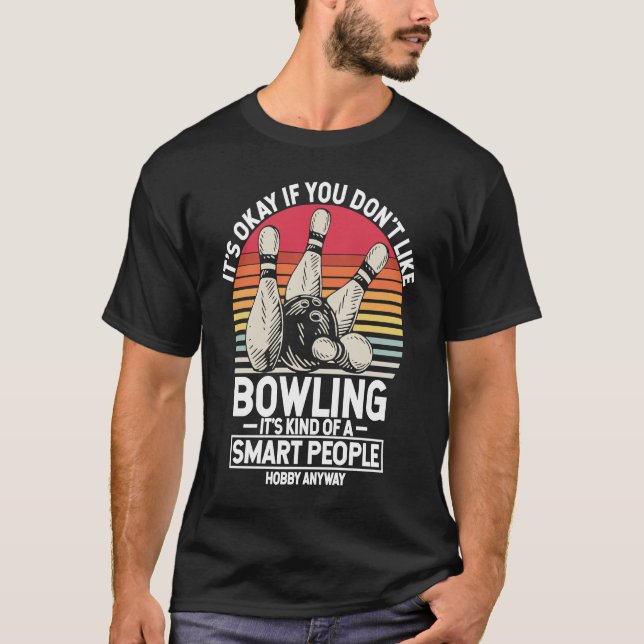 T-shirt It's Okay If You Don't Like Bowling It's Smart Hob (Devant)