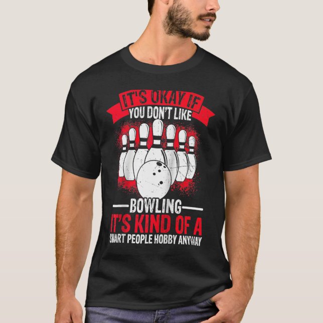 T-shirt It's Okay If You Don't Like Bowling It's Smart Hob (Devant)