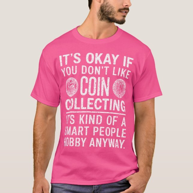 T-shirt It'S Okay If You Don'T Like Coin Collecting Coin C (Devant)