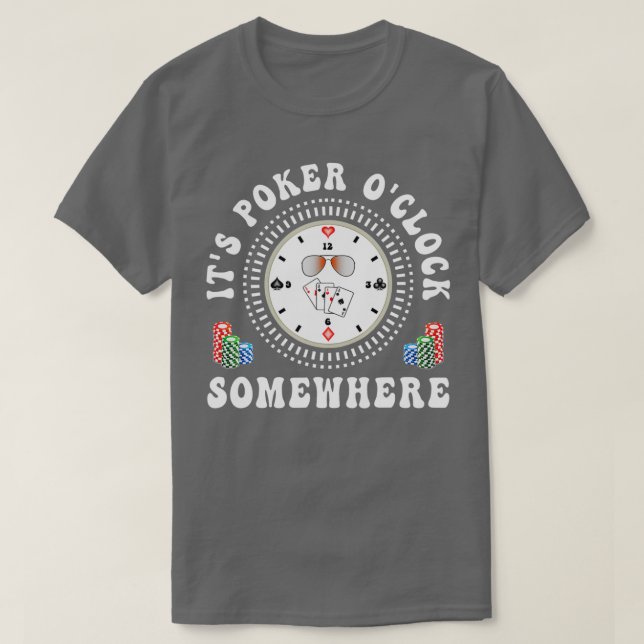 T-shirt It's Poker O'Clock Somewhere Poker Player Gambling (Design devant)