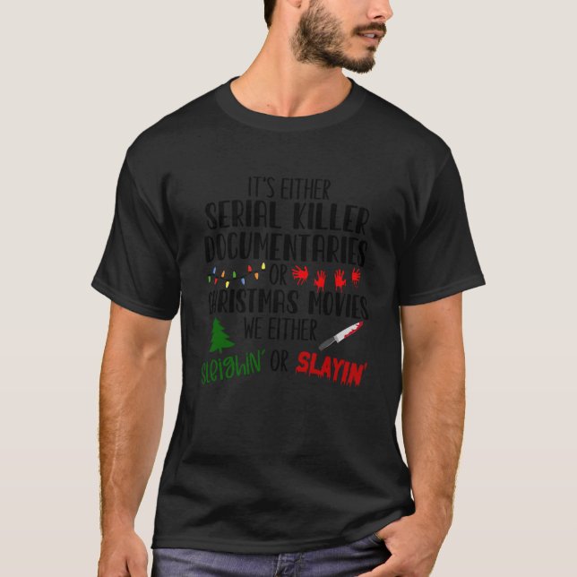 T-shirt Its serial killer documentaries or Christma (Devant)