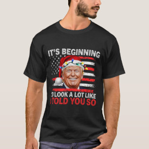 T-shirt It's Starting To Look A Lot Like I Told You So Tr