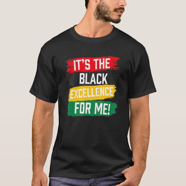 T-shirt It's The Black Excellence For Me Black History Mon (Devant)