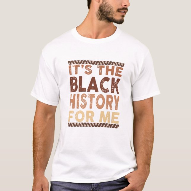 T-shirt It's The Black History For Me Black Pride African (Devant)