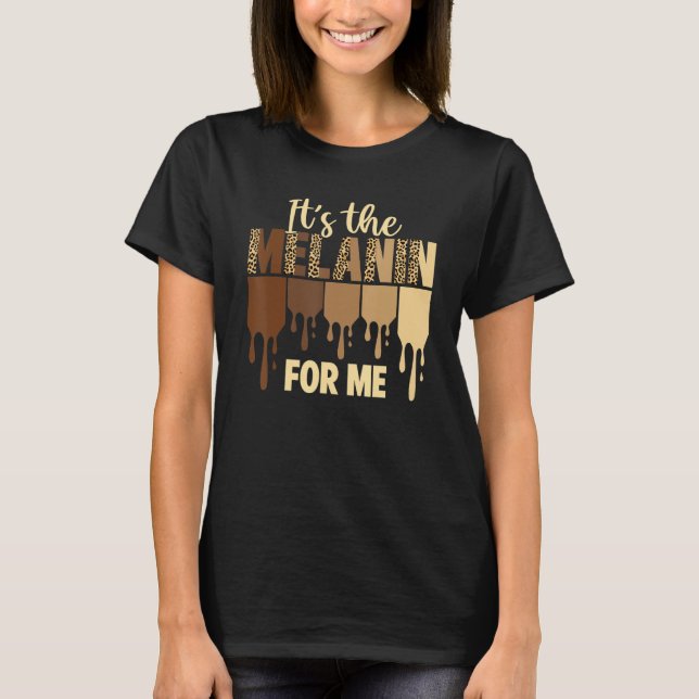T-shirt It's the Melanin for Me Leopard Black Women Histor (Devant)