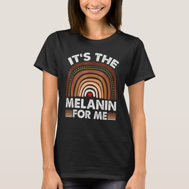 T-shirt It's The Melanin For Me, Melanated Black History M (Devant)