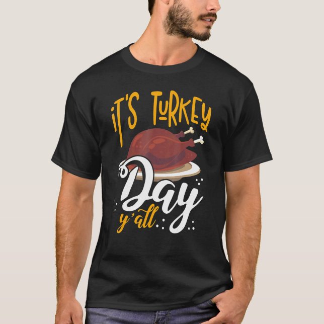 T-shirt Its Turkey Day Y All Thanksgiving Dinner 1 (Devant)