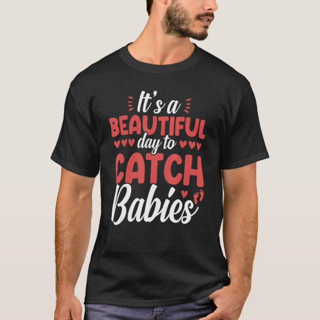 T-shirt Itu2019s A Beautiful Day To Catch Babies LD Delive (Devant)