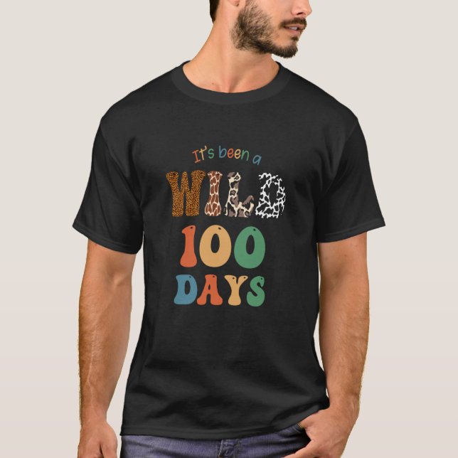 T-shirt Itu2019s Been a Wild 100 Days Happy 100th Day of S (Devant)