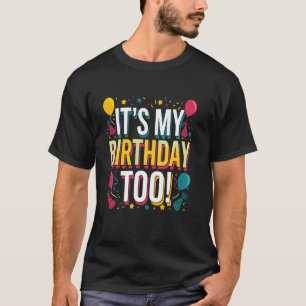 T-shirt Itu2019s Mon anniversaire aussi - Parfait pour Twi