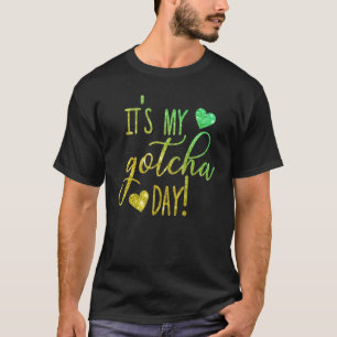T-shirt Itu2019s Mon Gotcha Jour Signe Pour Adoption Bye F