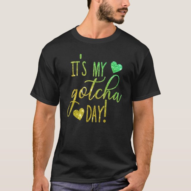 T-shirt Itu2019s Mon Gotcha Jour Signe Pour Adoption Bye F (Devant)