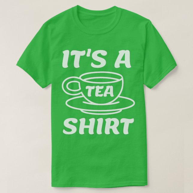 T-shirt Itx27s A Tea Shirt 46 (Design devant)