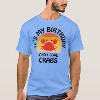 T-shirt Itx27s mon anniversaire et j'aime les crabes