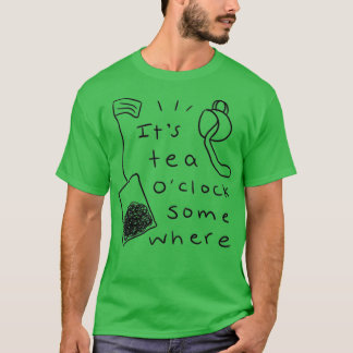 T-shirt Itx27s Tea Ox27Horloge Quelque part