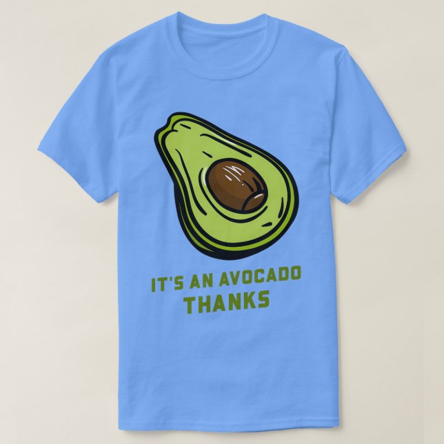 T-shirt Itx27s Un Avocado remercie (Design devant)