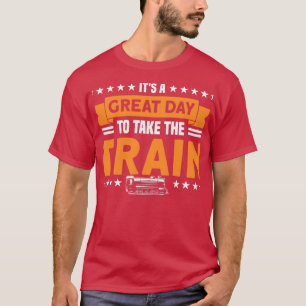 T-shirt Itx27s Un Grand Jour Pour Prendre Le Train