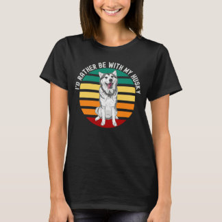 T-shirt Iu2019d Plutôt Être Avec Mon Husky Dog Retro Sunse