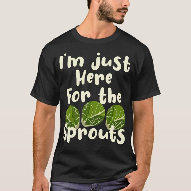 T-shirt Iu2019m Juste Ici Pour Les Germes Brussel Sprout (Devant)