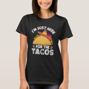 T-shirt Iu2019m Juste ici pour les Tacos - cuisine mexicai