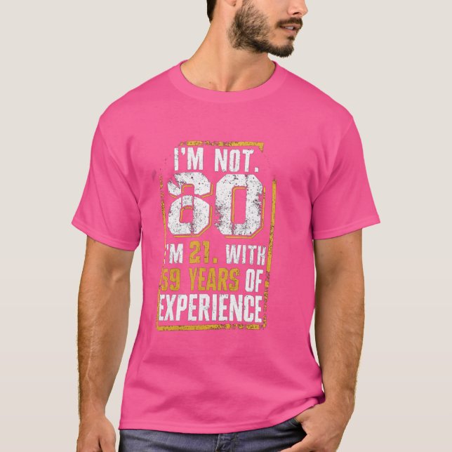 T-shirt Iu2019m Pas 80, Iu2019m 21 Avec 59 Ans D'Expérienc (Devant)
