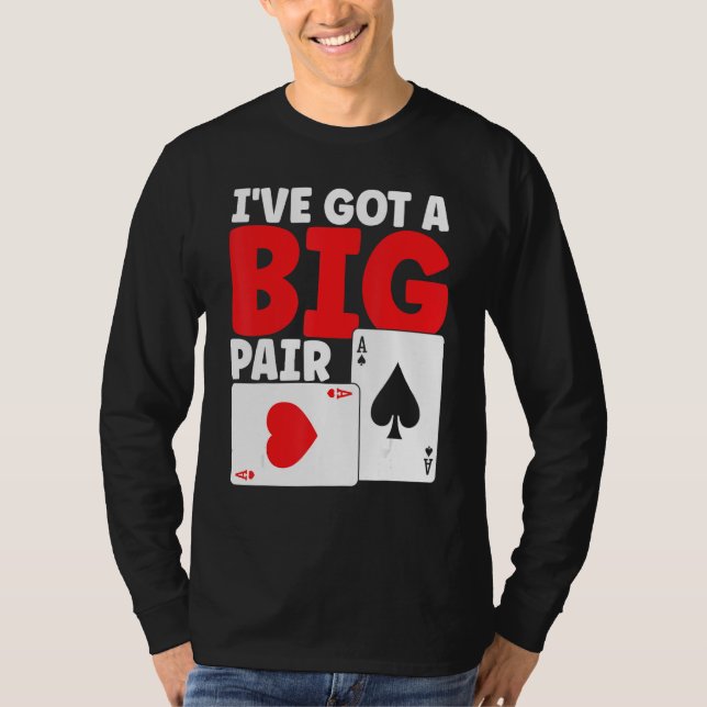 T-shirt I've Got A Big Pair Bluffing Pot Playing Cards Gif (Devant)