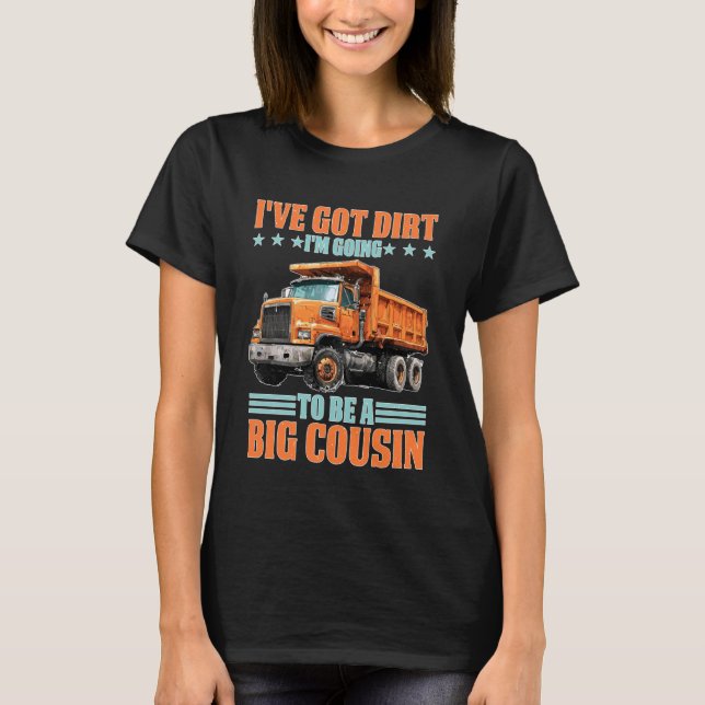 T-shirt I've Got Dirt I'm Going to Be A Big Cousin (Devant)