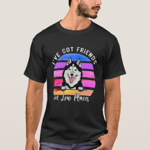 T-shirt I've Got Friends In Low Places Siberian Husky Dog