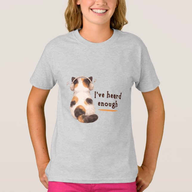 T-shirt "I've heard enough" Cat Wearing Headphone (Devant)
