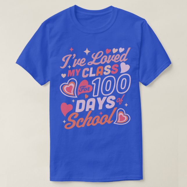 T-shirt Ive Loved my Class for 100 Days of School Teacher (Design devant)