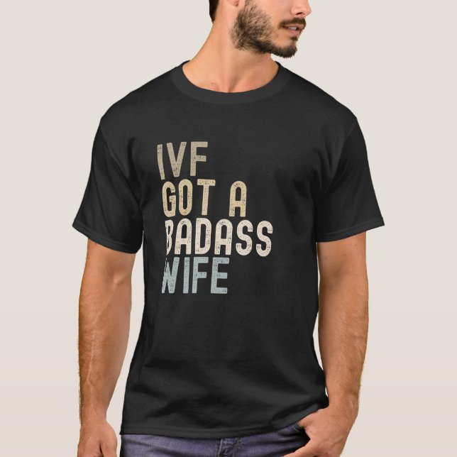 T-shirt IVF Papa, IVF A Une Épouse De Badass (Devant)