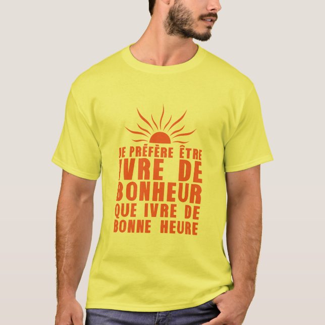 T-shirt ivre bonheur bonne heure citation alcool humour (Devant)