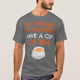 T-shirt Ix27d Plutôt Avoir Une tasse de thé amusant Thé Ca