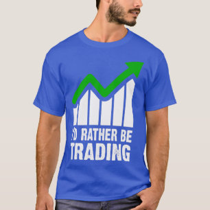 T-shirt Ix27d Plutôt être Trading Market Trader Cadeau