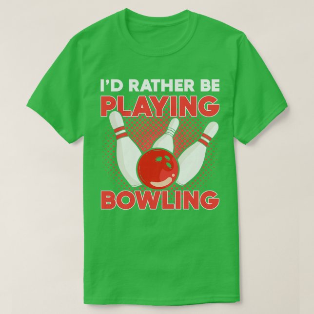 T-shirt Ix27d Plutôt jouer Bowling bowler bowling thé (Design devant)