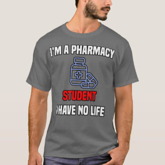 T-shirt Ix27m a Pharmacy Student I Have no Life Pharmacy S