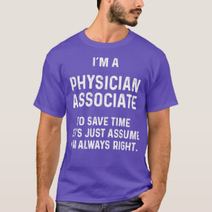 T-shirt ix27m a physician associate to save time letx27s j