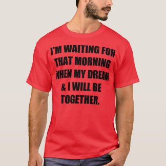 T-shirt Ix27m attendant ce matin quand mon ampli de rêve I