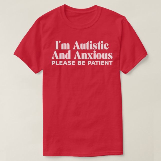 T-shirt Ix27M Autistique Et Anxieux Veuillez Être Patient (Design devant)
