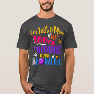T-shirt Ix27m Just A Mom Who Loves Raccons and Bowling Fun