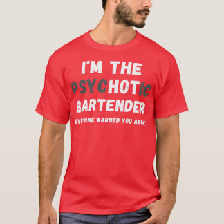 T-shirt Ix27m Le Barman Psychotique Chaud Vous A Averti À