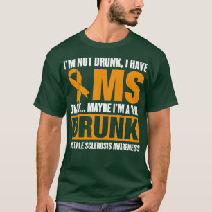 T-shirt Ix27m Non Drunk J'Ai MS Sclérose Multiples