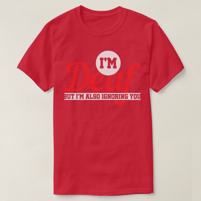 T-shirt Ix27m Sourd Mais Ix27m Vous Ignore Aussi Sourd (Design devant)
