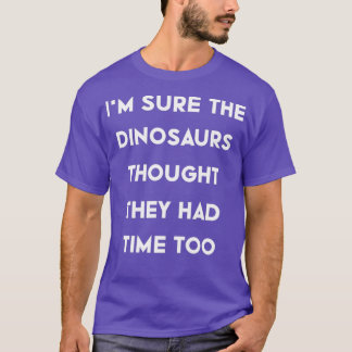 T-shirt Ix27m Sûr que les dinosaures pensaient qu'ils avai