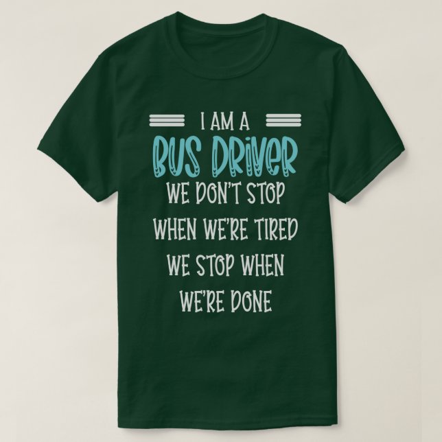 T-shirt ix27m un Bus driver we donx27t stop drôle Bus driv (Design devant)