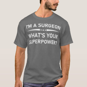 T-shirt Ix27m un chirurgien whatx27s votre superpuissance 